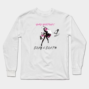 BAD BITCHES SLAY AND SLAIN Long Sleeve T-Shirt